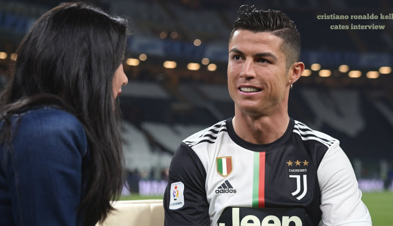 cristiano ronaldo kelly cates interview